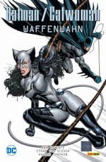 Waffenfetisch und geraubte Pensionskassen: Batman/Catwoman – Waffenwahn