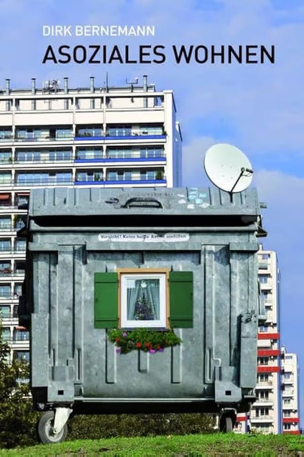 Morbide, faszinierende Mischung aus Neugier und Ekel: Asoziales Wohnen von Dirk Bernemann
